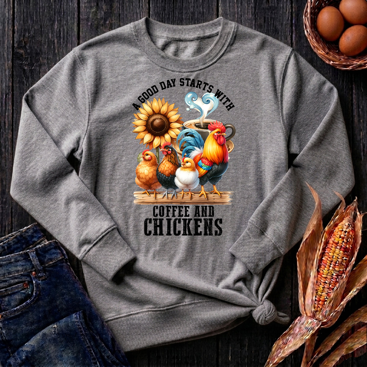 Good Day To Start With Coffee & Chickens Sweatshirt