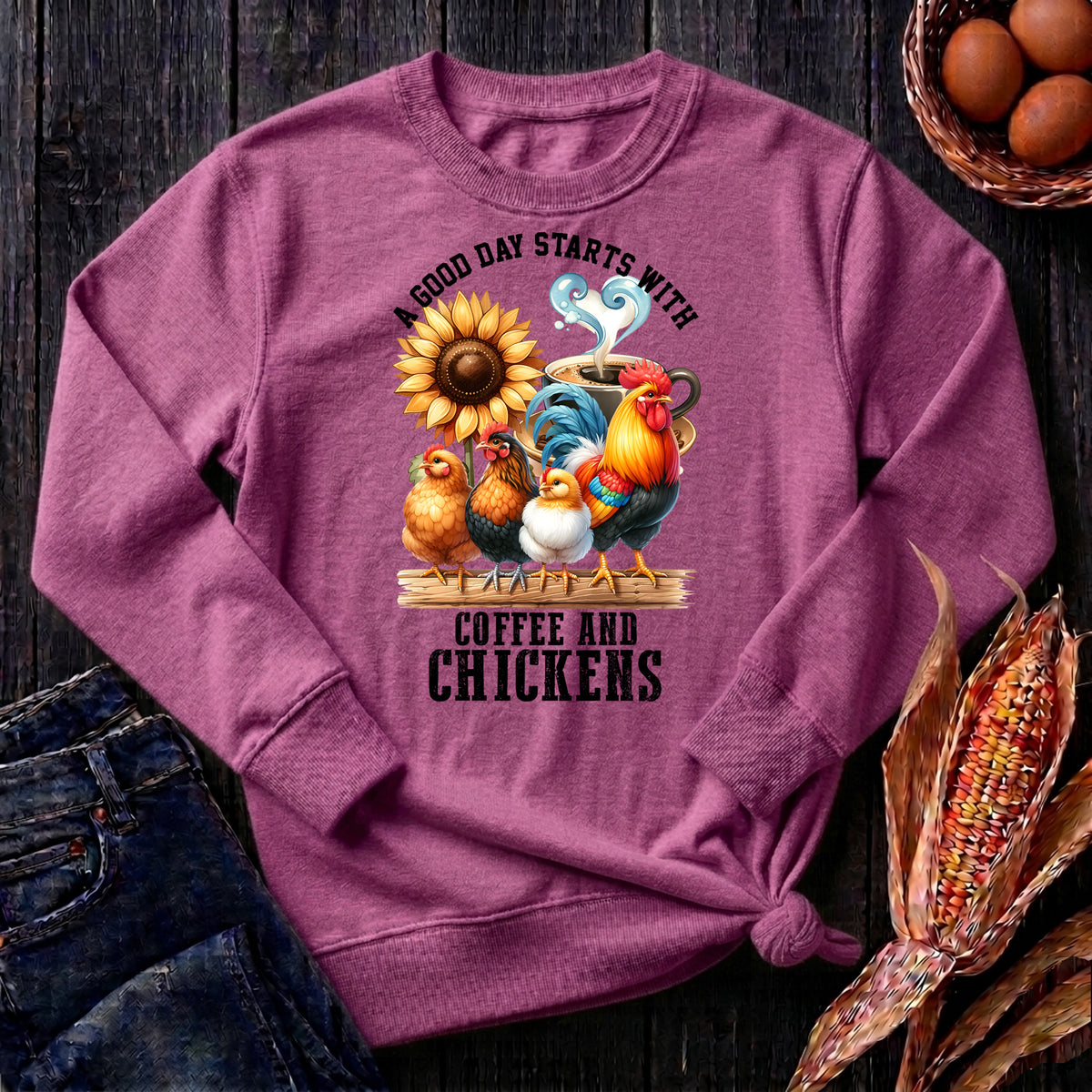Good Day To Start With Coffee & Chickens Sweatshirt