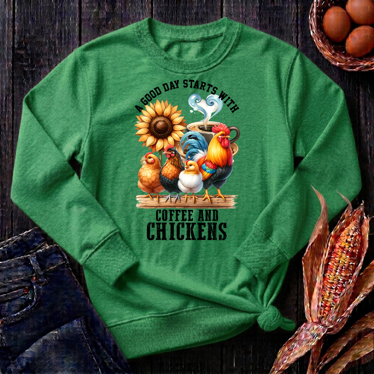 Good Day To Start With Coffee & Chickens Sweatshirt