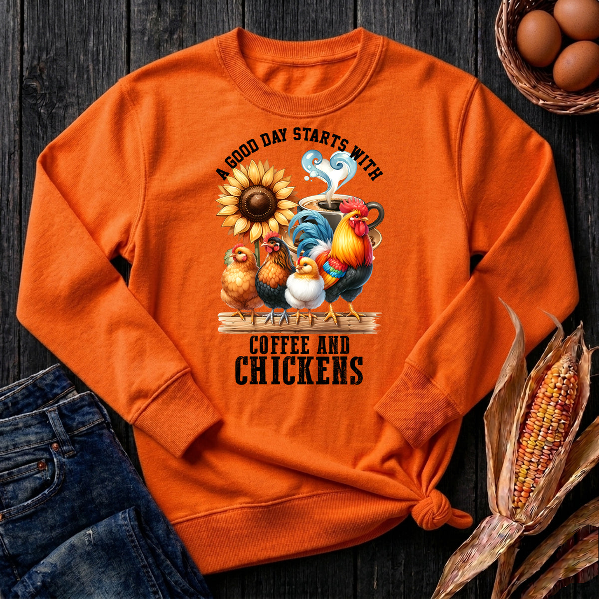 Good Day To Start With Coffee & Chickens Sweatshirt