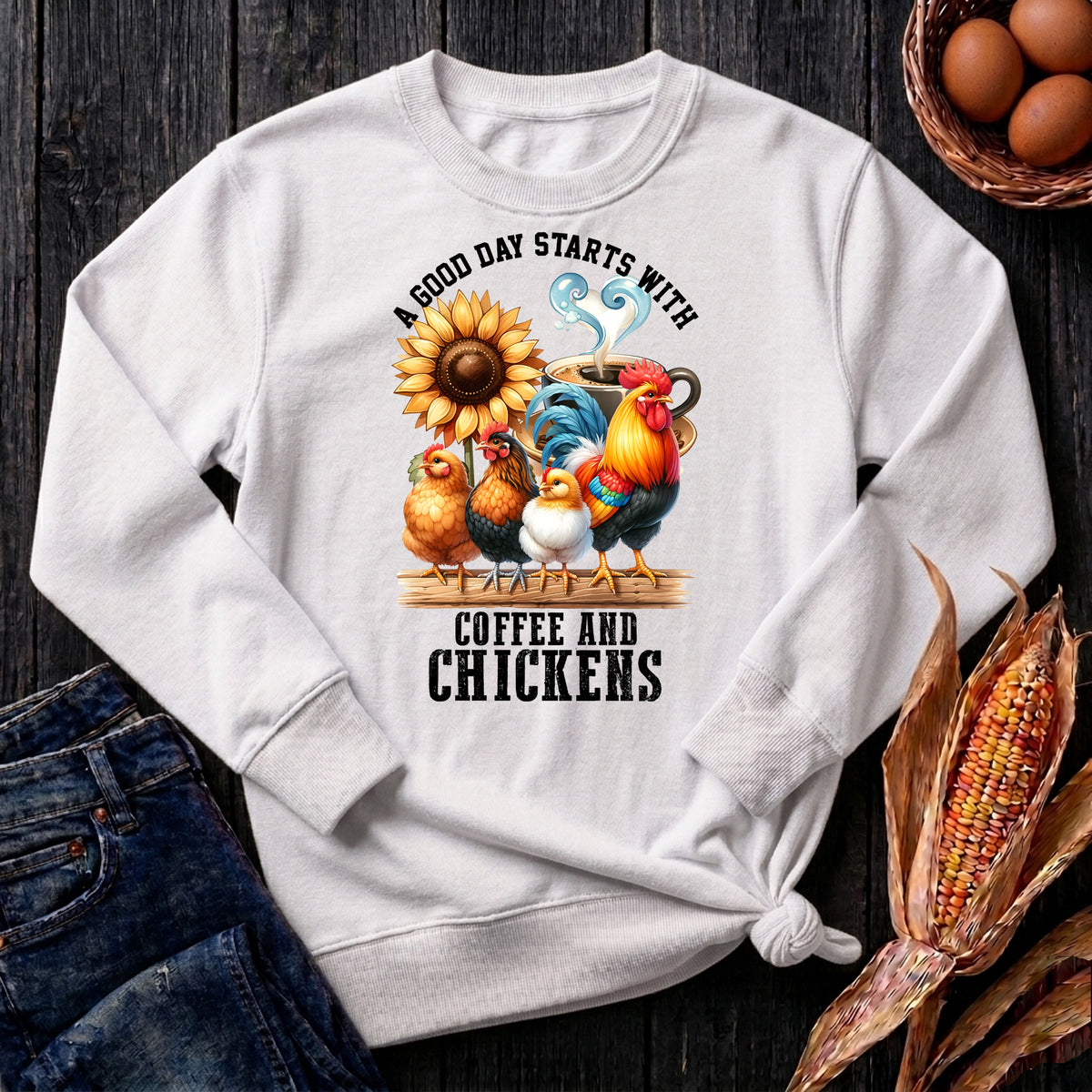Good Day To Start With Coffee & Chickens Sweatshirt