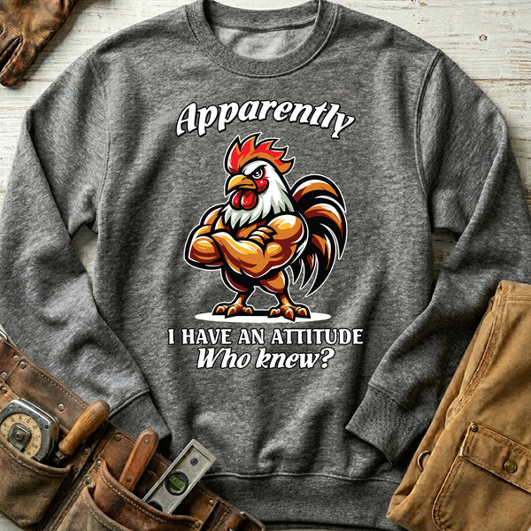 Apparently I Have An Attitude Sweatshirt
