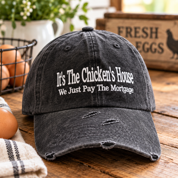It's The Chicken's House - Distressed Hat