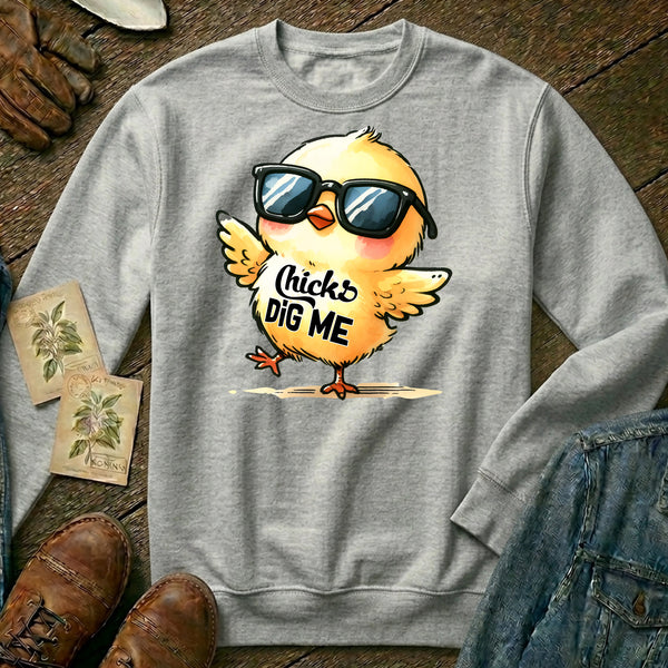 Chicks Dig Me Sweatshirt