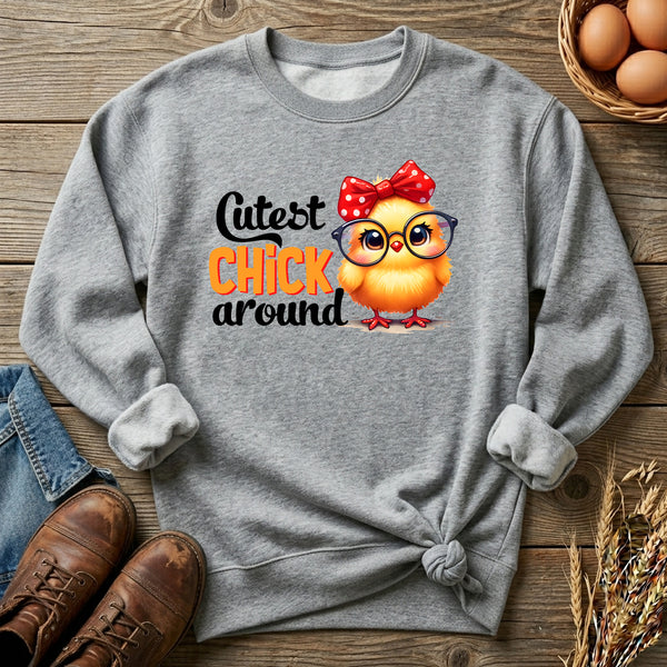 Cutest Chick Around Sweatshirt